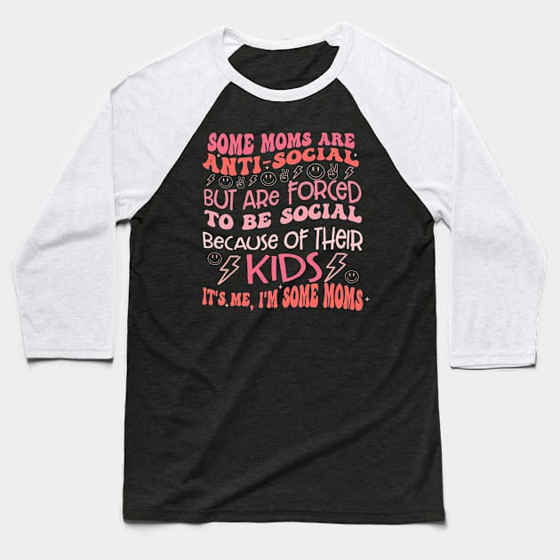 Some Moms Are Anti-Social But Are Forced To Be Social Baseball T-Shirt by ZenKatili